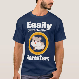 Easily Distracted By Hamsters Gift Hamster T-Shirt