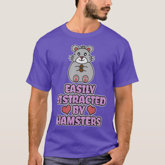 Easily Distracted By Hamsters T-Shirt