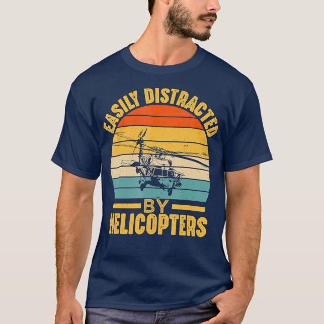Easily Distracted By Helicopters Funny Pilot T-Shirt (Front)
