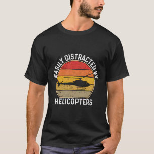 Easily Distracted By Helicopters T-Shirt