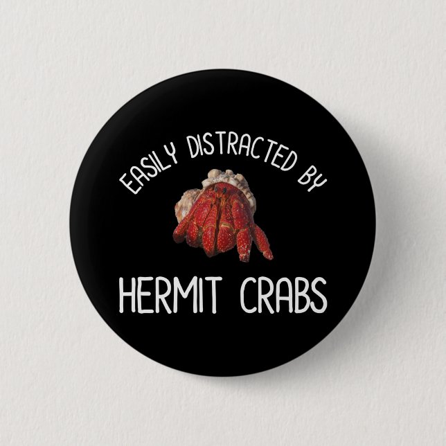 Easily Distracted By Hermit Crabs 6 Cm Round Badge (Front)
