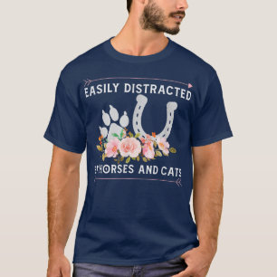 Easily Distracted By Horses And Cats Horse Lovers  T-Shirt