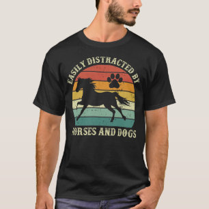 Easily Distracted By Horses And Dogs T-Shirt