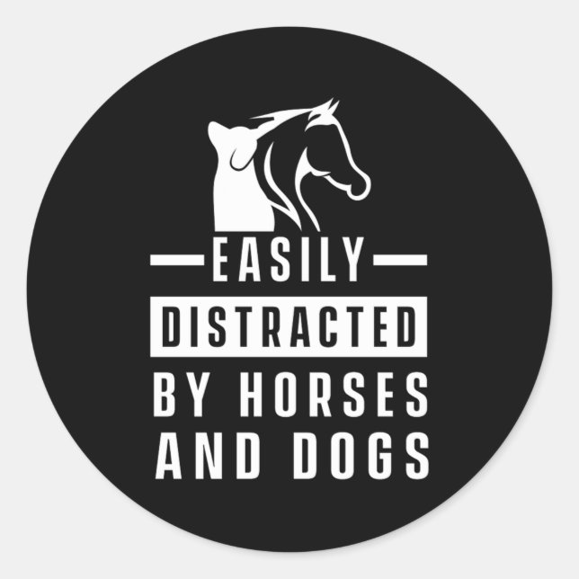 Easily Distracted By Horses Dogs Animal Lover Gift Classic Round Sticker (Front)