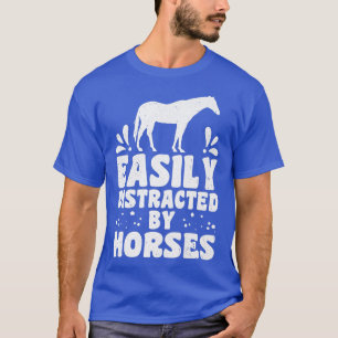 Easily distracted by horses horse farmer horse lov T-Shirt