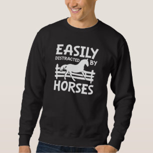 Easily Distracted By Horses Sweatshirt