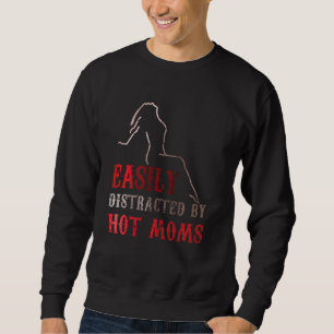 Easily Distracted By Hot Moms Funny Humour Distres Sweatshirt