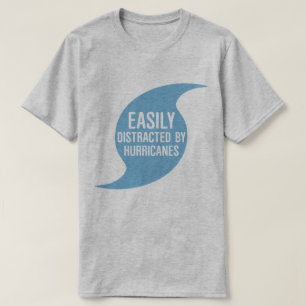 Easily Distracted by Hurricanes T-Shirt