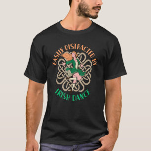 Easily Distracted By Irish Dance Irish Dancer T-Shirt