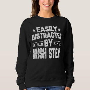 Easily Distracted By Irish Stew Food Sweatshirt