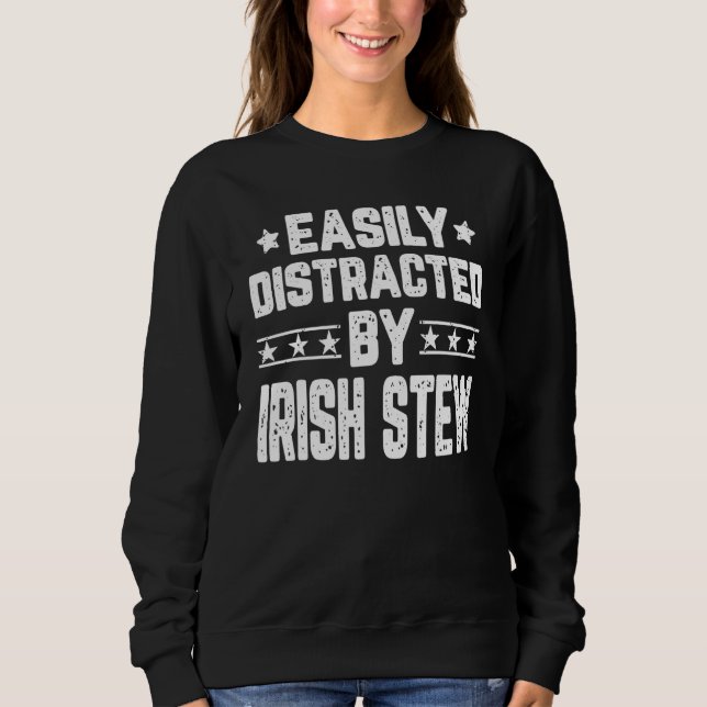 Easily Distracted By Irish Stew   Food Sweatshirt (Front)