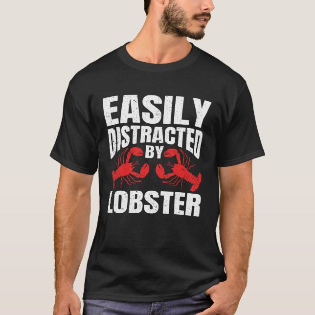 Easily Distracted By Lobster Seafood Sea Lobster   T-Shirt (Front)