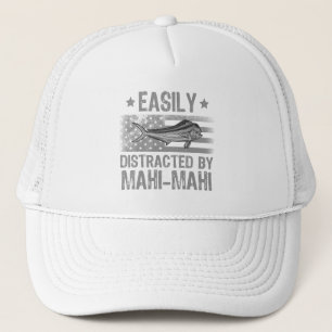 Easily Distracted by Mahi Mahi, Fishermen US Flag Trucker Hat
