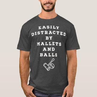 Easily Distracted by Mallets and Balls Crocket T-Shirt