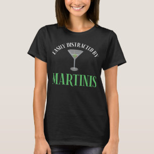 Easily Distracted By Martinis T-Shirt