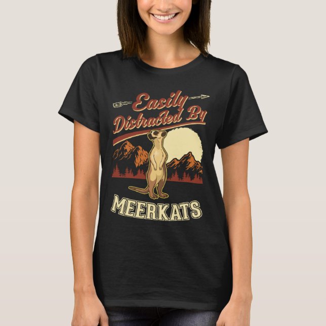 Easily distracted by Meerkats  1 T-Shirt (Front)