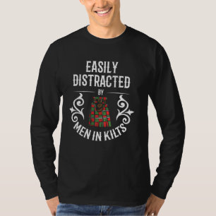 Easily Distracted By Men In Kilts Scottish Irish C T-Shirt