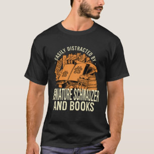 Easily Distracted By Miniature Schnauzer And Books T-Shirt