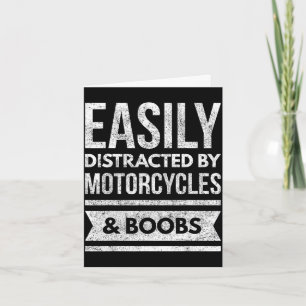 Easily distracted by motorcycles and biker card
