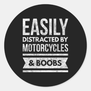 Easily distracted by motorcycles and biker classic round sticker