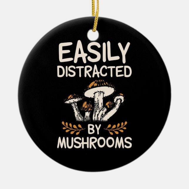 Easily Distracted By Mushroom Ceramic Ornament (Front)