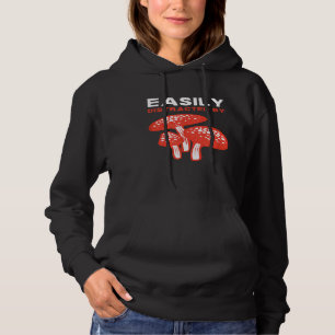 Easily Distracted By Mushroom  Mushroom Hunting Hoodie