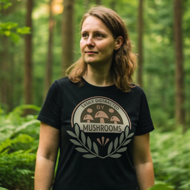 Easily Distracted by Mushrooms Fungi Fanatic T-Shirt (Creator Uploaded)