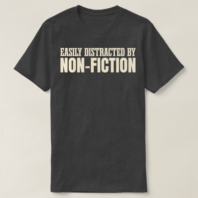 Easily Distracted By NonFiction T-Shirt (Design Front)