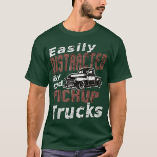 Easily Distracted By Old Pickup Square Body Trucks T-Shirt