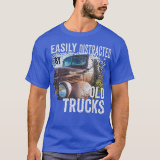 Easily Distracted By Old Pickup Trucks Classic Car T-Shirt