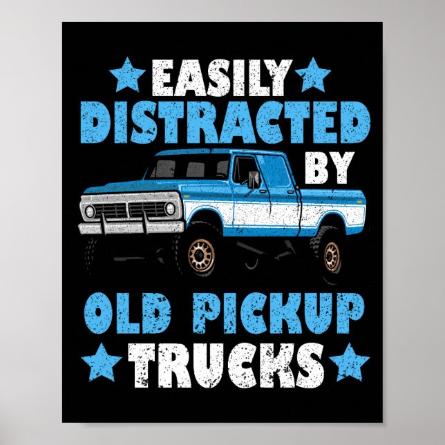 Easily Distracted By Old Pickup Trucks Poster (Front)