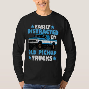 Easily Distracted By Old Pickup Trucks T-Shirt
