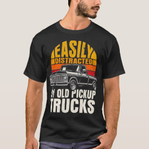 Easily Distracted By Old Pickup Trucks vintage Tru T-Shirt