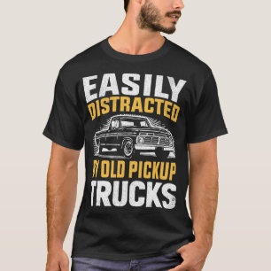 Easily Distracted By Old Pickup Trucks vintage Tru T-Shirt