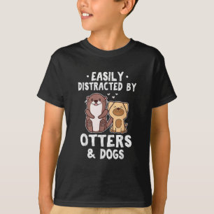Easily Distracted By Otters and Dogs Funny Cute An T-Shirt