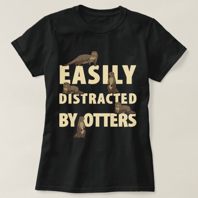 Easily distracted by otters funny otter lovers gif T-Shirt (Design Front)
