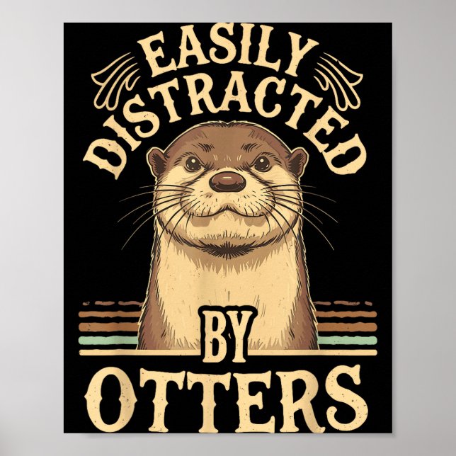 Easily Distracted By Otters Funny Otters Lovers Jo Poster (Front)