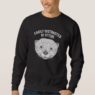 Easily Distracted by Otters   Otter   Humor Sweatshirt