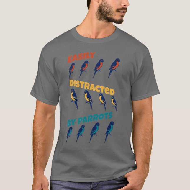 Easily Distracted by Parrots T-Shirt (Front)