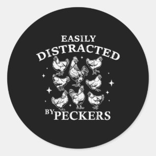 Easily Distracted By Peckers, Chicken Lover, Funny Classic Round Sticker