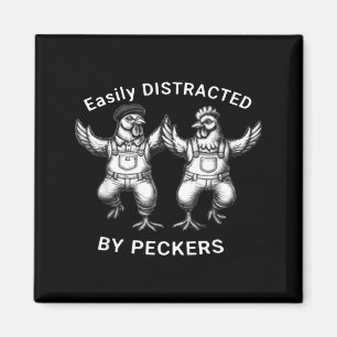 Easily Distracted By Peckers, Chicken Lover, Funny Magnet