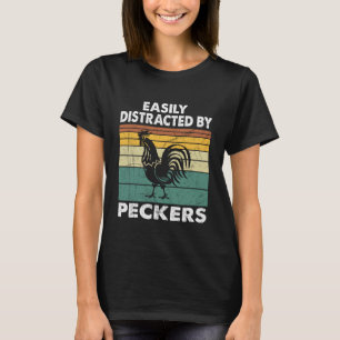 Easily Distracted By Peckers For Chicken Who Lover T-Shirt