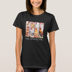 Easily Distracted By Peckers, Funny Chicken Mum Fl T-Shirt