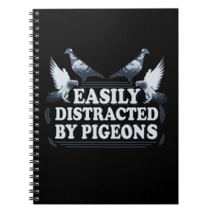Easily Distracted By Pigeons Homing Pigeons Notebook