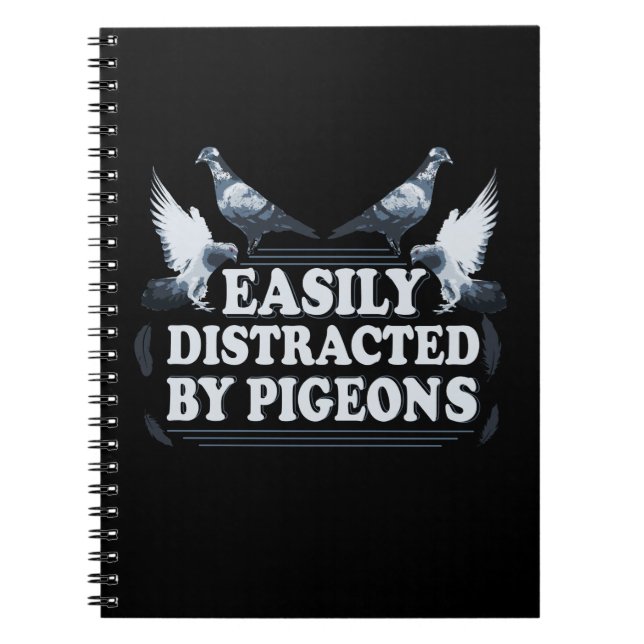 Easily Distracted By Pigeons Homing Pigeons Notebook (Front)