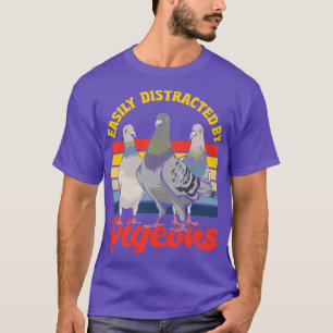 Easily Distracted By Pigeons Pigeon Bird T-Shirt