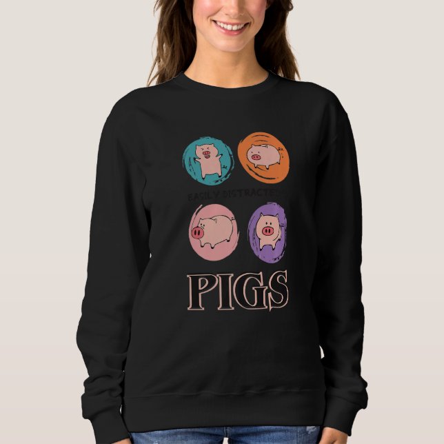 Easily Distracted By Pigs, Funny Farm Animal Lover Sweatshirt (Front)