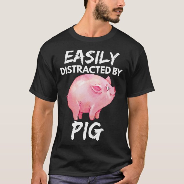 Easily Distracted By Pigs Funny Pig Lovers Farm Li T-Shirt (Front)