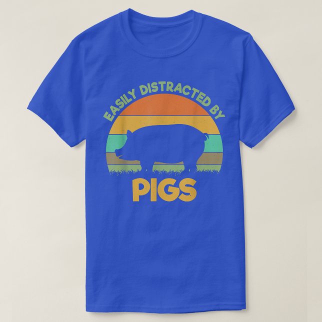 Easily distracted by pigs pig farmer pig lovers T- T-Shirt (Design Front)