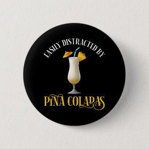Easily Distracted By Pina Coladas 6 Cm Round Badge